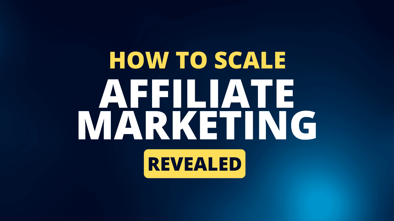 How to Successfully Scale Your Business with Affiliate Marketing